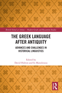 The Greek Language after Antiquity: Advances and Challenges in Historical Linguistics