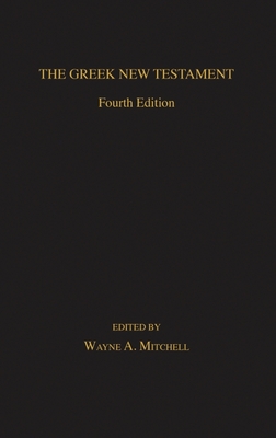 The Greek New Testament: Fourth Edition - Mitchell, Wayne