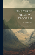 The Greek Pilgrim's Progress; Generally Known as The Picture