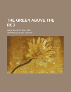 The Green Above the Red: More Blarney Ballads