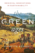 The Green Ages: Medieval Innovations in Sustainability