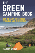 The Green Camping Book: How to camp sustainably, ethically and responsibly