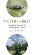 The Green Menace: Emerald Ash Borer and the Invasive Species Problem