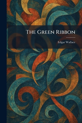 The Green Ribbon - Wallace, Edgar