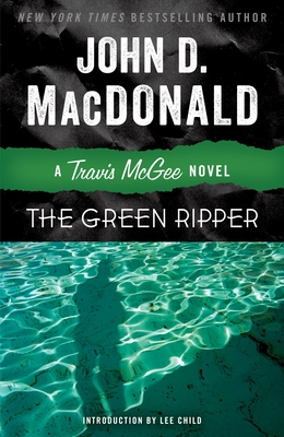 The Green Ripper - MacDonald, John D, and Child, Lee (Introduction by)