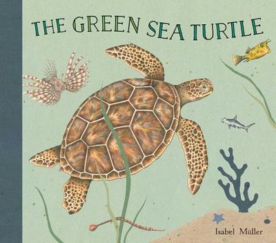 The Green Sea Turtle - M�ller, Isabel