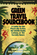 The Green Travel Sourcebook: A Guide for the Physically Active, the Intellectually Curious, or the Socially Aware