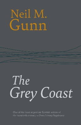 The Grey Coast - Gunn, Neil, and Riach, Alan (Introduction by)
