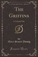 The Griffins: A Colonial Tale (Classic Reprint)