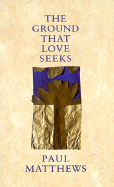 The Ground That Love Seeks
