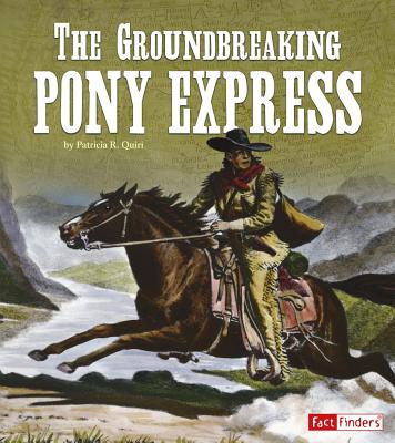 The Groundbreaking Pony Express - Quiri, Patricia R