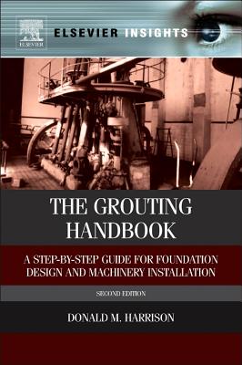 The Grouting Handbook: A Step-By-Step Guide for Foundation Design and Machinery Installation - Harrison, Donald M