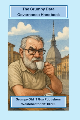 The Grumpy Data Governance Guide - Bobak, Angelo R