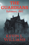 The Guardians: Baltimore, 1862