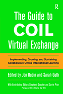 The Guide to COIL Virtual Exchange: Implementing, Growing, and Sustaining Collaborative Online International Learning