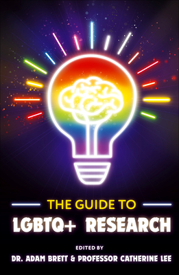 The Guide to LGBTQ+ Research - Brett, Adam (Editor), and Lee Mbe, Catherine (Editor)