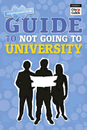 The Guide to Not Going to University