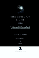 The Guild of Light: Towards Singularity