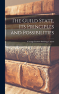 The Guild State, its Principles and Possibilities