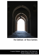 The Gulistan: Or Rose Garden