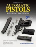 The Gun Digest Book of Automatic Pistols Assembly/Disassembly