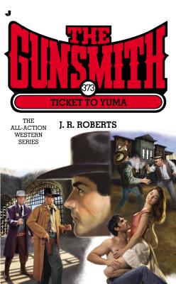 The Gunsmith #373: Ticket to Yuma - Roberts, J R