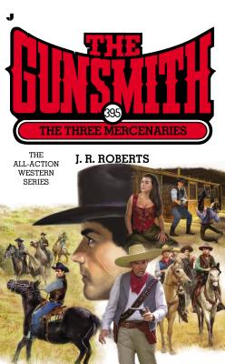 The Gunsmith 395: The Three Mercenaries - Roberts, J R