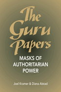 The Guru Papers: Masks of Authoritarian Power
