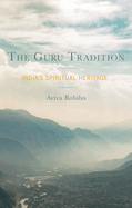 The Guru Tradition: India's Spiritual Heritage