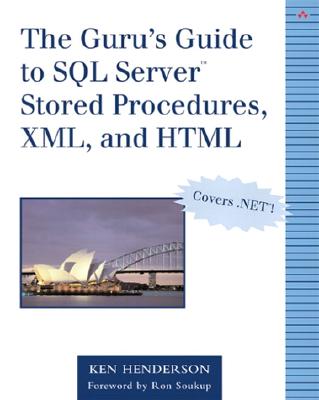 The Guru's Guide to SQL Server Stored Procedures, XML, and Html - Henderson, Ken