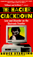 The Hacker Crackdown: Law and Disorder on the Electronic Frontier