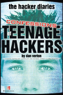 The Hacker Diaries: Confessions of Teenage Hackers