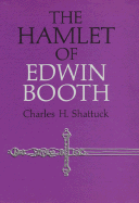 The Hamlet of Edwin Booth