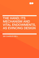 The Hand: Its Mechanism and Vital Endowments, as Evincing Design