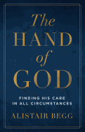 The Hand of God: Finding His Care in All Circumstances