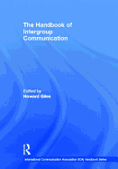 The Handbook of Intergroup Communication