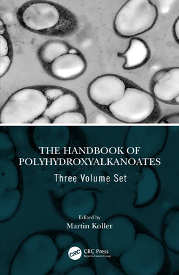 The Handbook of Polyhydroxyalkanoates, Three Volume Set - Koller, Martin (Editor)