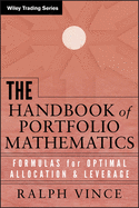 The Handbook of Portfolio Mathematics: Formulas for Optimal Allocation and Leverage