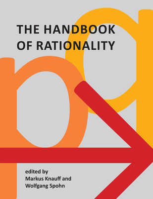 The Handbook of Rationality - Knauff, Markus (Editor), and Spohn, Wolfgang (Editor)