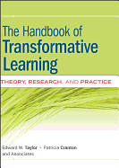 The Handbook of Transformative Learning: Theory, Research, and Practice