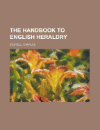 The Handbook to English Heraldry