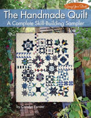 The Handmade Quilt: A Complete Skill-Building Sampler - Forster, Carolyn