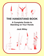 The Handstand Book: A Complete Guide to Standing on Your Hands
