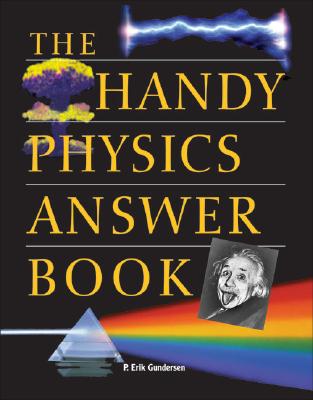 The Handy Physics Answer Book - Gundersen, P Erik