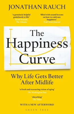 The Happiness Curve: Why Life Gets Better After Midlife - Rauch, Jonathan