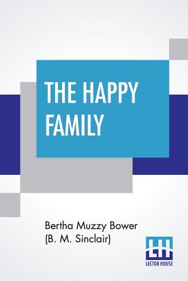 The Happy Family - Bower (B M Sinclair), Bertha Muzzy