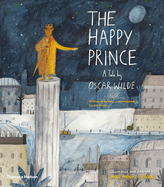 The Happy Prince: A Tale by Oscar Wilde