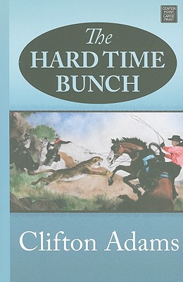 The Hard Time Bunch - Adams, Clifton