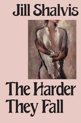 The Harder They Fall - Shalvis, Jill