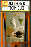 The HarperCollins Dictionary Art Terms & Techniques - Mayer, Ralph